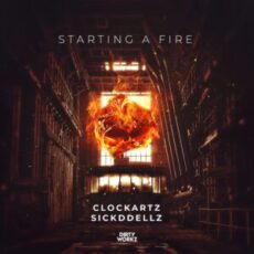 Clockartz & Sickddellz - Starting A Fire