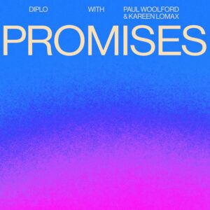 Diplo with Paul Woolford & Kareen Lomax - Promises