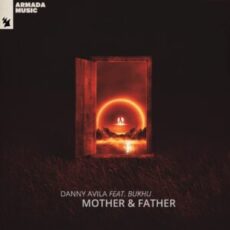 Danny Avila feat. Bukhu - Mother & Father (Extended Mix)