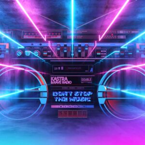 Kastra & Rave Radio - Don't Stop The Music