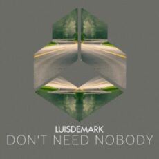 LUISDEMARK - Don't Need Nobody (Original Mix)