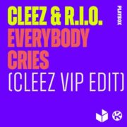 R.I.O. x Cleez - Everybody Cries (Cleez VIP Extended Edit)