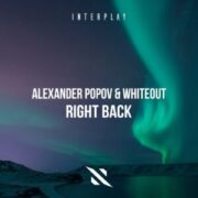 Alexander Popov & Whiteout - Right Back (Extended Mix)