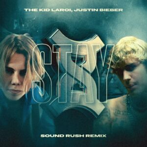 The Kid LAROI, Justin Bieber - STAY (Sound Rush Remix)