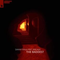 Danny Avila - The Baddest (feat. Kris Kiss)