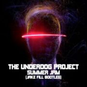 The Underdog Project - Summer Jam (Jake Fill Bootleg)