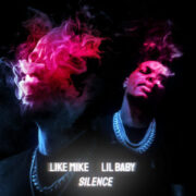 Like Mike - Silence (feat. Lil Baby)
