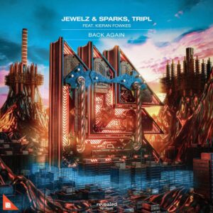 Jewelz & Sparks, TripL feat. Kieran Fowkes - Back Again (Extended Mix)