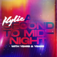 Kylie Minogue with Years & Years - A Second to Midnight