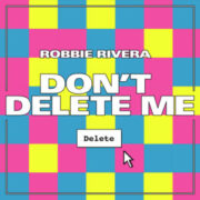 Robbie Rivera - Don't Delete Me (Extended Mix)