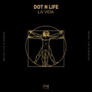 Dot N Life - La Vida (Extended Mix)