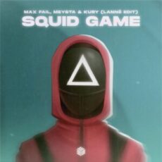 Max Fail, MEYSTA & KURY - Squid Game (LANNÉ Extended Edit)