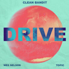 Clean Bandit & Topic feat. Wes Nelson - Drive (Toby Romeo Remix)