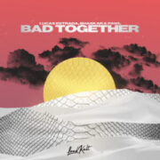 Lucas Estrada, Bhaskar & Pawl - Bad Together