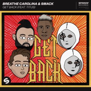 Breathe Carolina & SMACK - Get Back (Extended Mix)