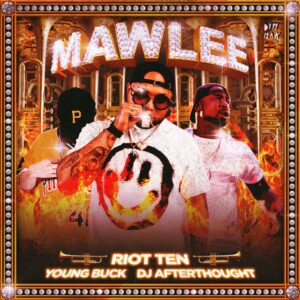 Riot Ten & Young Buck & DJ Afterthought - Mawlee