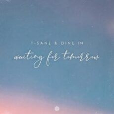 T-Sanz & Dine In - Waiting For Tomorrow