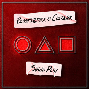 Blasterjaxx x Cuebrick - Squid Play (Extended Mix)