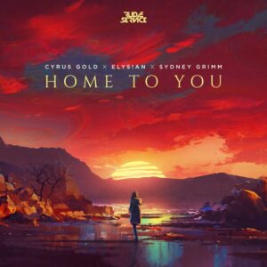 Cyrus Gold x Elys!an x Sydney Grimm - Home to You
