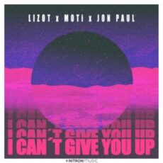 LIZOT x MOTI x Jon Paul - I Can't Give You Up