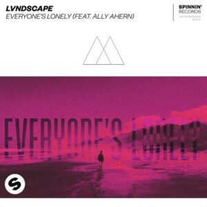 LVNDSCAPE - Everyone's Lonely (feat. Ally Ahern)