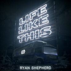 Ryan Shepherd - Life Like This