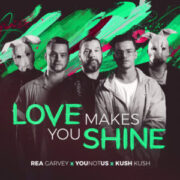 Rea Garvey x YouNotUs x Kush Kush - Love Makes You Shine
