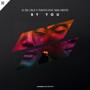 DJ Del Cruz x Tonyfo feat. Seba Dentis - By You