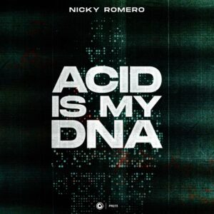Nicky Romero - Acid Is My DNA (Extended Mix)