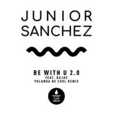 Junior Sanchez - Be with U 2.0 (Yolanda Be Cool Remix)