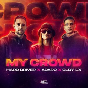 Hard Driver x Adaro x GLDY LX - My Crowd