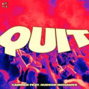 Gammer - Quit (feat. Hudson Mohawke)