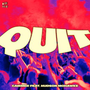 Gammer feat. Hudson Mohawke - Quit (Extended Mix)