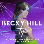 Becky Hill - My Heart Goes (La Di Da) (Topic VIP Remix)