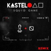 Kastelo - Squid Game (Kastelo Remix)