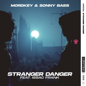 Mordkey & Sonny Bass feat. Issac Frank - Stranger Danger (Extended Mix)