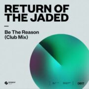 Return of the Jaded - Be The Reason (Extended Club Mix)