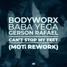 MOTi, BODYWORX, Gerson Rafael, Baba Yega - Can't Stop My Feet (MOTi Rework) (Extented Mix)