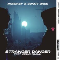 Mordkey & Sonny Bass - Stranger Danger (feat. Issac Frank)
