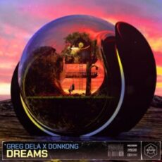 Greg Dela x Donkong - Dreams (Extended Mix)