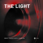 DØBER, Savage Kids & Rushline - The Light (Extended Mix)
