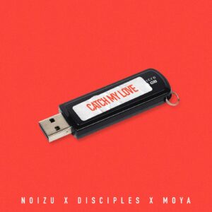 Disciples x Noizu x Moya - Catch My Love (Extended Mix)