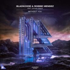Blackcode & Robbie Mendez feat. Jordan Grace - Without You (Extended Mix)