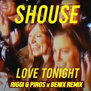 Shouse - Love Tonight (Riggi & Piros x Benix Remix)
