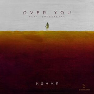 KSHMR - Over You (feat. Lovespeake)