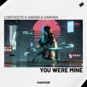 LostVolts x Sarab & Daryan - You Were Mine