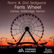 Norni & Gid Sedgwick - Ferris Wheel (Ashley Wallbridge Extended Remix)