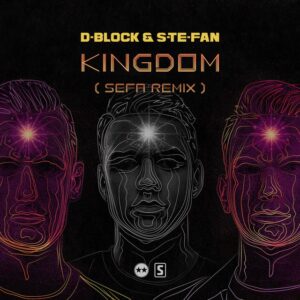D-Block & S-te-fan - Kingdom (Sefa Remix)