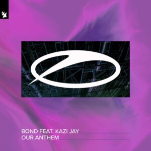 BOND feat. Kazi Jay - Our Anthem