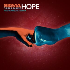 Sigma & Carla Marie - Hope (Andromedik Remix)